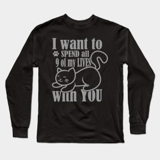 I Want to spend All Of My 9 Lives With You Long Sleeve T-Shirt